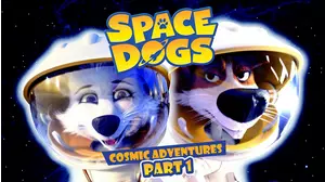 Space Dogs: Cosmic Adventures Part I