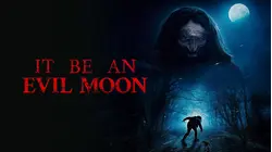 It Be an Evil Moon