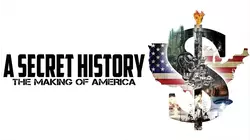 A Secret History: The Making of America