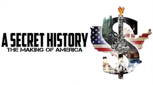 A Secret History: The Making of America