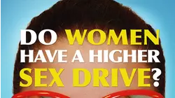 Do Women Have a Higher Sex Drive?