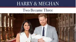 Harry & Meghan: Two Became Three