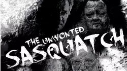 The Unwonted Sasquatch: The Director's Cut