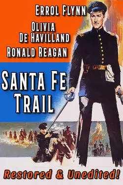 Santa Fe Trail - Errol Flynn, Olivia De Havilland, Ronald Reagan, Restored & Unedited!