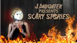 J. Daughter Presents: Scary Stories
