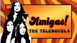 Amigas! The Telenovela