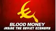 Blood Money - Inside the Soviet Economy