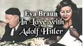 Eva Braun: In Love With Adolf Hitler