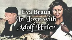 Eva Braun: In Love With Adolf Hitler