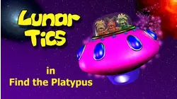 Lunar Tics In: Find The Platypus