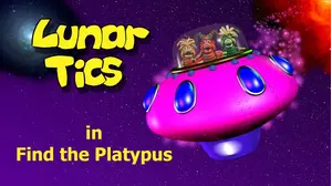 Lunar Tics In: Find The Platypus
