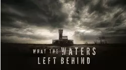 What The Waters Left Behind