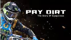 Pay Dirt: The Story of Supercross