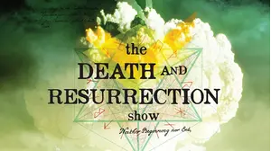 The Death And Resurrection Show