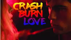 Crash Burn Love