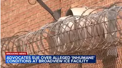 Lawsuit alleges 'deplorable conditions' at Broadview ICE facility