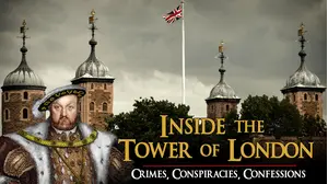 Inside The Tower of London: Crimes, Conspiracies, Confessions