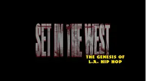 Set In The West: The Genesis of L.A. Hip Hop