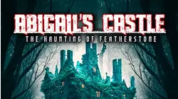 Abigail's Castle: The Haunting of Featherstone