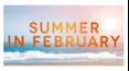 Summer in February