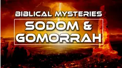 Biblical Mysteries: Sodom & Gomorrah