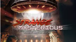 Strange Mysterious: Alien Relics and Technology