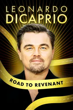 Leo Dicaprio: The Road To Revanant