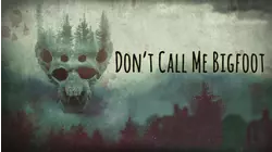 Don't Call Me Bigfoot (2020)
