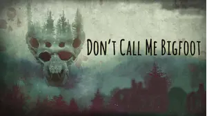 Don't Call Me Bigfoot (2020)