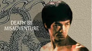Death by Misadventure: The Mysterious Life of Bruce Lee