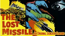 The Lost Missile - An Original Schlock Classic
