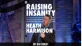 Heath Harmison - Raising Insanity