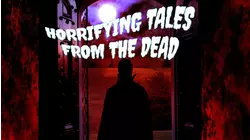 Horrifying Tales From the Dead