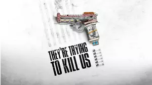 They're Trying to Kill Us