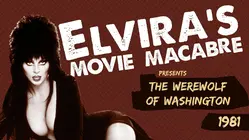 Elvira's Movie Macabre: The Werewolf Of Washington (1981) [Broadcast Edit]