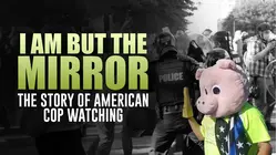 I Am But the Mirror: The Story of American Cop Watching