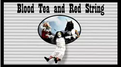 Blood Tea and Red String