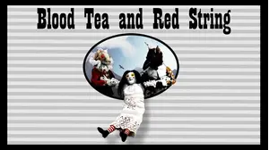 Blood Tea and Red String