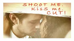 Shoot Me. Kiss Me. Cut!