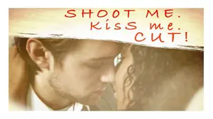 Shoot Me. Kiss Me. Cut!