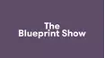 The Blueprint Show