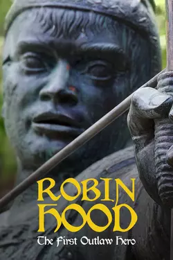 Robin Hood: The First Outlaw Hero