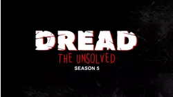 Dread The Unsolved S5