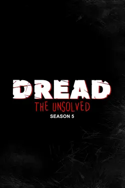 Dread The Unsolved S5