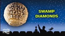 MST3K: Swamp Diamonds