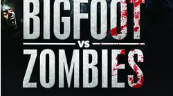 Bigfoot Vs. Zombies