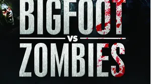 Bigfoot Vs. Zombies