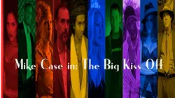 Mike Case in: The Big Kiss Off