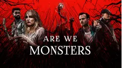 Are We Monsters
