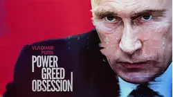 Vladimir Putin: Power, Greed, Obsession